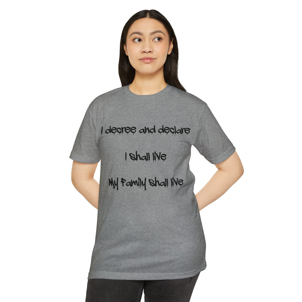 I Decree and Declare Psalm 118:17 T-Shirt — Faith-Based Inspirational Tee