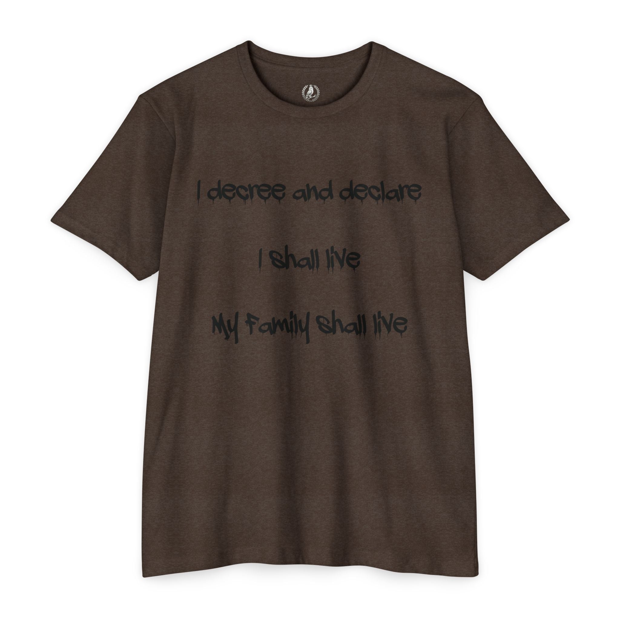 I Decree and Declare Psalm 118:17 T-Shirt — Faith-Based Inspirational Tee