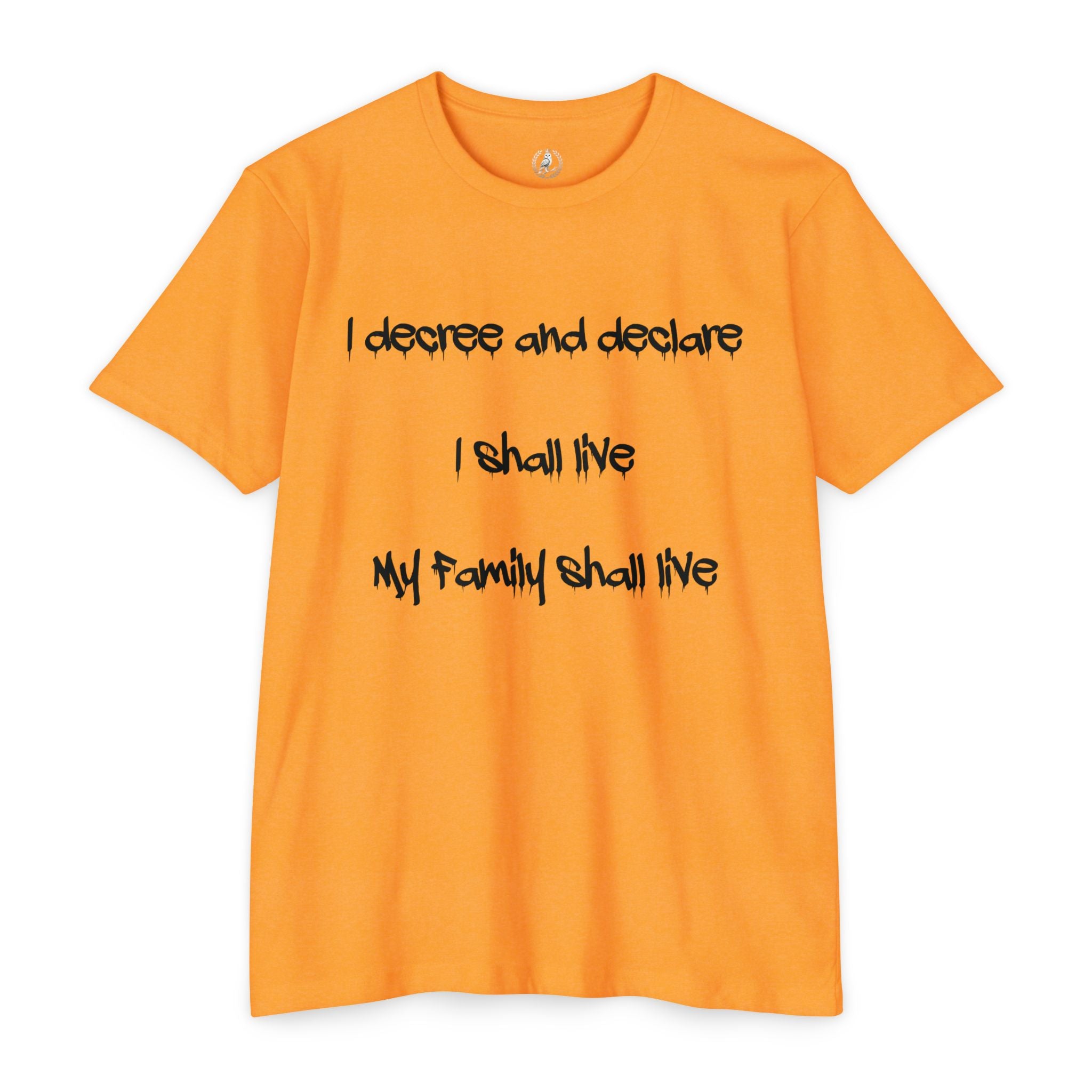 I Decree and Declare Psalm 118:17 T-Shirt — Faith-Based Inspirational Tee