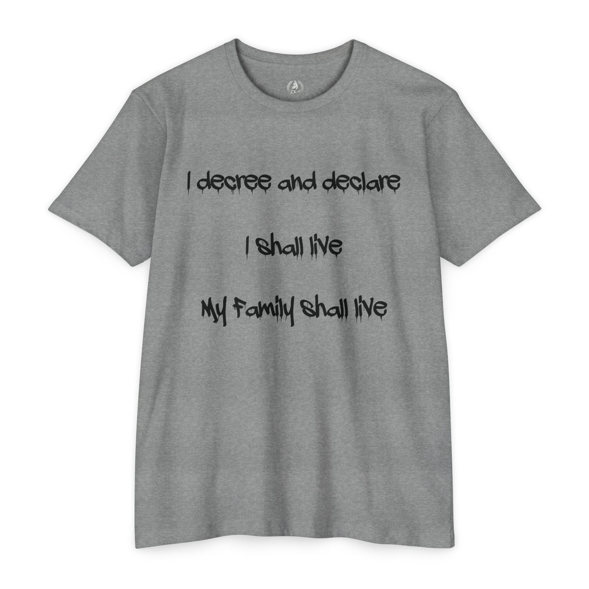 I Decree and Declare Psalm 118:17 T-Shirt — Faith-Based Inspirational Tee